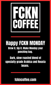 Happy FCKN Monday